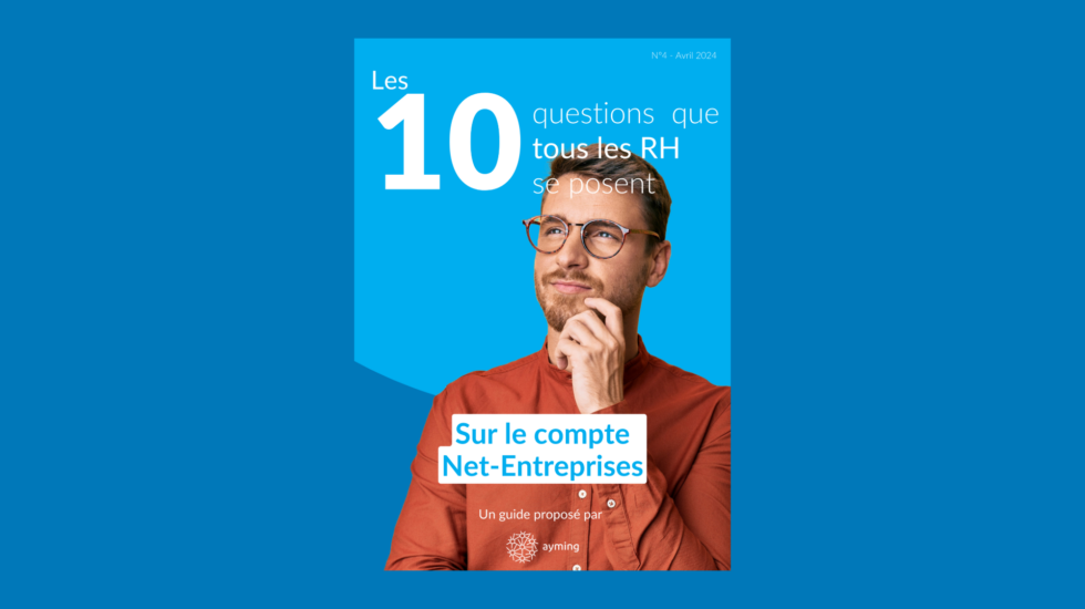 Les 10 questions que tous les RH se posent sur... Le compte Net-Entreprises